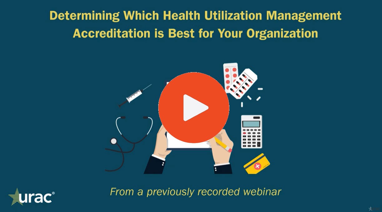 In this short video, URAC Clinical Accreditation Reviewer Monica Gordy explains the differences in URAC's Health Utilization Management Accreditations.