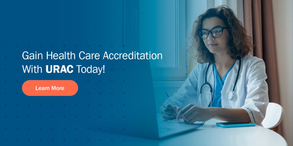 Gain Health Care Accreditation with URAC Today!