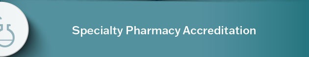 Learn more about Specialty Pharmacy Accreditation