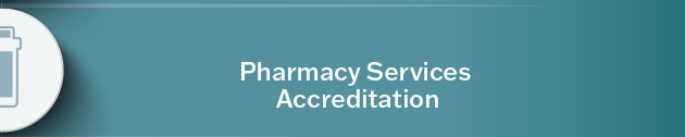 Learn more about Pharmacy Services Accreditation