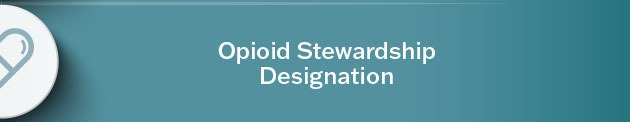 Learn more about Opioid Stewardship Designation