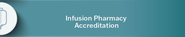 Learn more about Infusion Pharmacy Accreditation