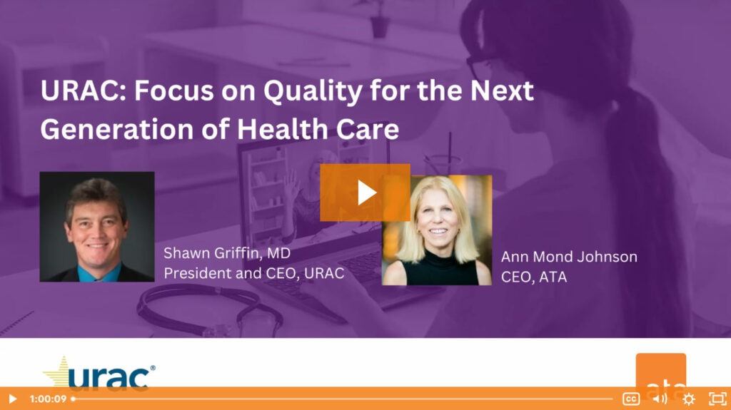 Focus on Telehealth Quality for the Next Generation of Health Care with URAC and ATA