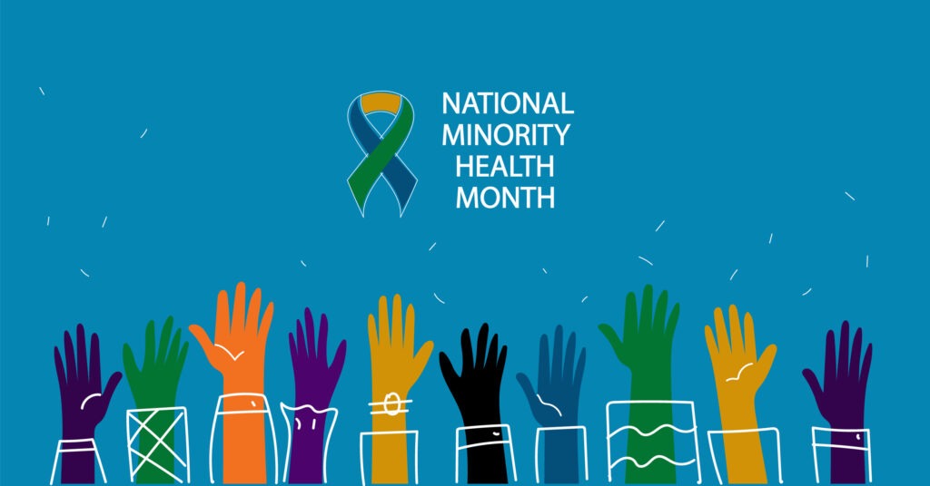 National Minority Health Month: Advancing Health Equity Across Communities