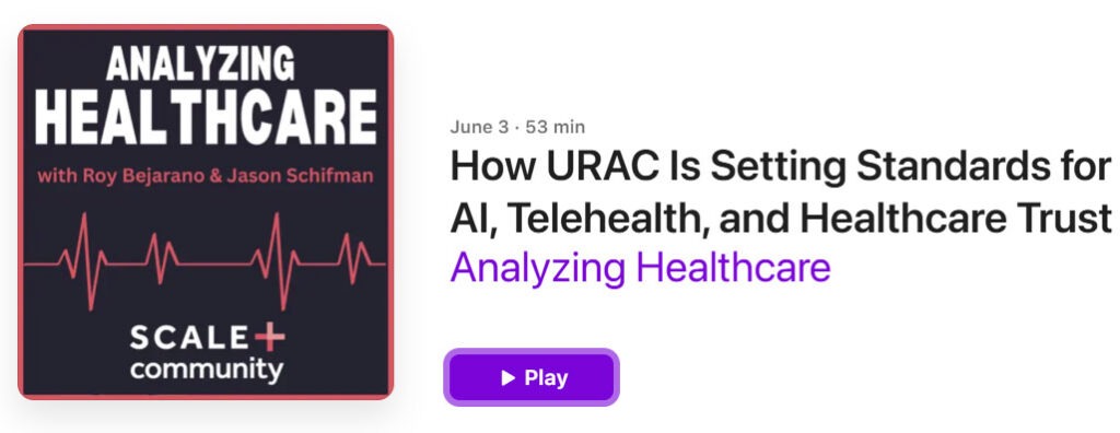 URAC CEO Shawn Griffin Joins Analyzing Healthcare to Discuss Accreditation, Telehealth and AI Governance